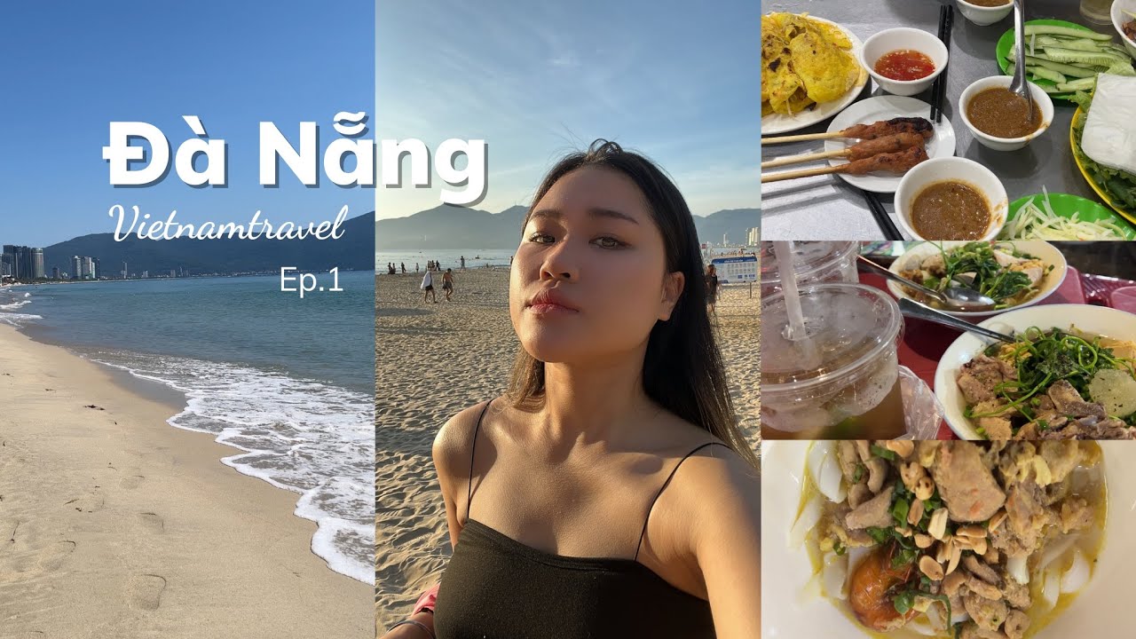 Nhật kí Việt Nam Du lịch Đà Nẵng, 4 ngày khám phá, trải nghiệm đồ ăn địa phương